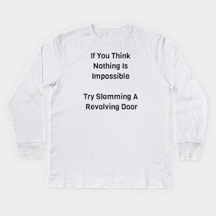 Try Slamming A Revolving Door Kids Long Sleeve T-Shirt